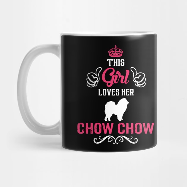 This Girl Loves Her CHOW CHOW Cool Gift by Pannolinno